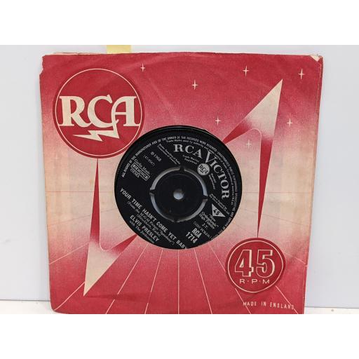 ELVIS PRESLEY Your time hasn't come yet 7" single. RCA1714