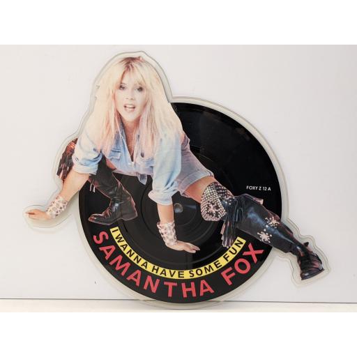 SAMANTHA FOX I wanna have some fun 7" cut-out picture disc single. FOXYZ12