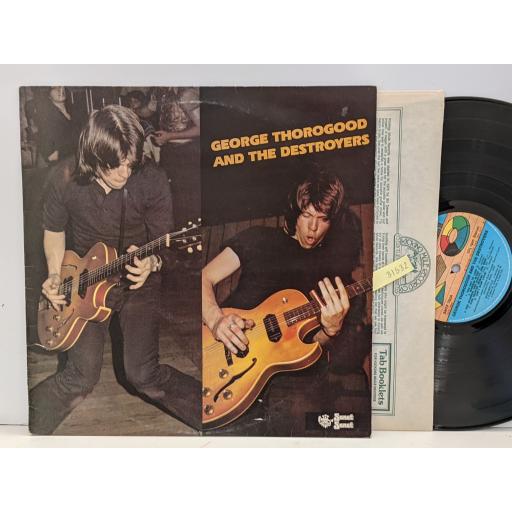 GEORGE THOROGOOD & THE DESTROYERS George Thorogood and The Destroyers 12" vinyl LP. SNTF760