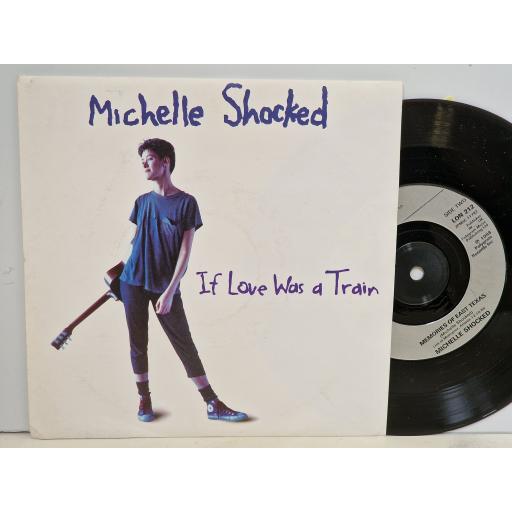 MICHELLE SHOCKED If love was a train 7" single. LON212