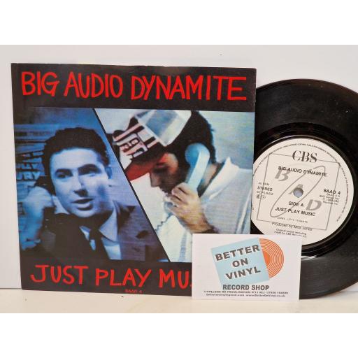 BIG AUDIO DYNAMITE Just play music! 7" single. BAAD4