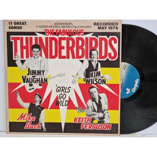 THE FABULOUS THUNDERBIRDS Girls go wild 12" vinyl LP. CHR1250