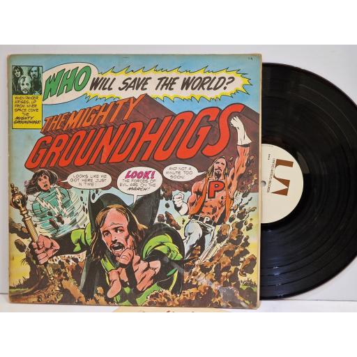 GROUNDHOGS Who Will Save The World? The Mighty Groundhogs 12" vinyl LP. UAG29237
