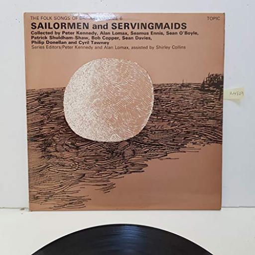 SAILORMEN AND SERVINGMAIDS the folk songs of Britain volume 6. 24 TRACKS WITH LYRIC BOOK.12" LP vinyl 12T194