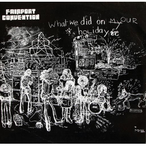 FAIRPORT CONVENTION What we did on our holidays. ILPS9092