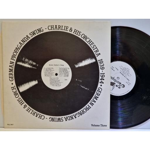 CHARLIE & HIS ORCHESTRA Volume 3: German Propaganda Swing 1939 - 1944 12" vinyl LP. HQ2067
