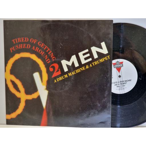 2 MEN A DRUM MACHINE & A TRUMPET Tired Of Getting Pushed Around 12" vinyl 45 RPM. LONX141