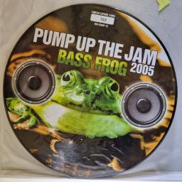 BASS FROG Pump up the jam 2005 12" limited edition picture disc. BIG5282P-12