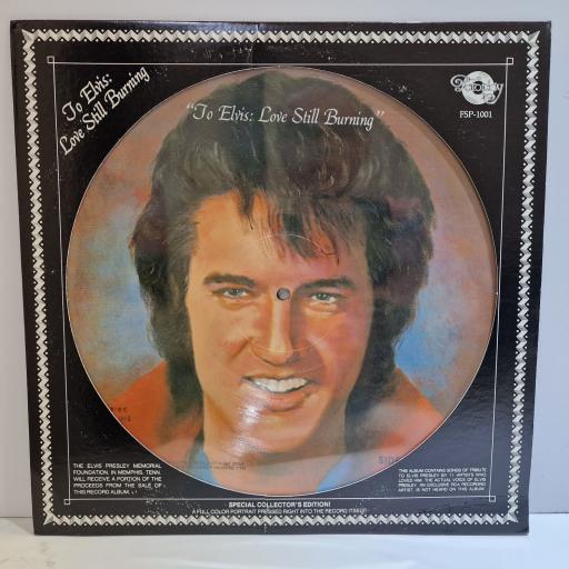 VARIOUS FT. DANNY MIRROR, BOBBY FISHER, FRANKIE ALLEN, MICHAEL MORGAN To Elvis: Love Still Burning 12" picture disc LP. FSP-1001