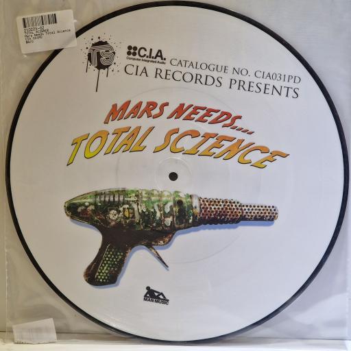 TOTAL SCIENCE Mars Needs.... Total Science 12" limited edition picture disc. CIA031PD