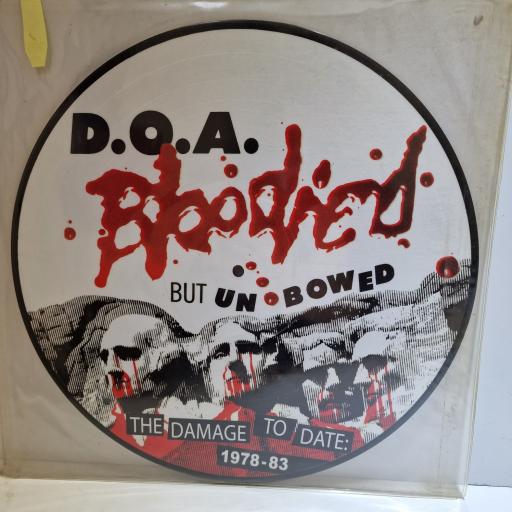 D.O.A. Bloodied But Unbowed (The Damage To Date: 1978-1983) 12" picture disc LP. '652975006619