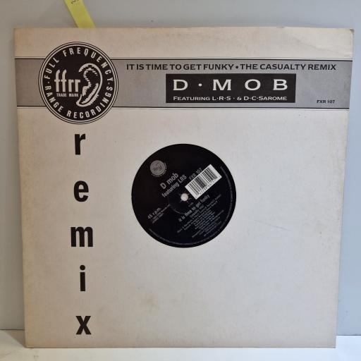 D MOB. FT. LRS & D.C. SAROME It's time to get funky (The Casualty Remix) 12" single. FXR107