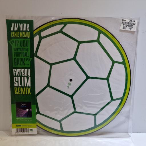 JIM NOIR Eanie Meany (Fatboy Slim Remix) 12" picture disc. MY011T