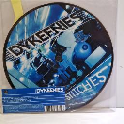 THE DYKEENIES Stitches (BBC Scotland session)7" picture disc single. 886971602371