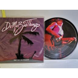 DO ME BAD THINGS Time for deliverance 7" picture disc single. MDA002