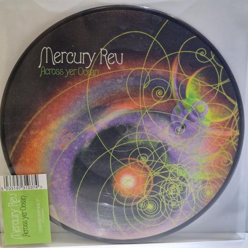 MERCURY REV Across yer ocean 7" limited edition picture disc single. VVR5031037