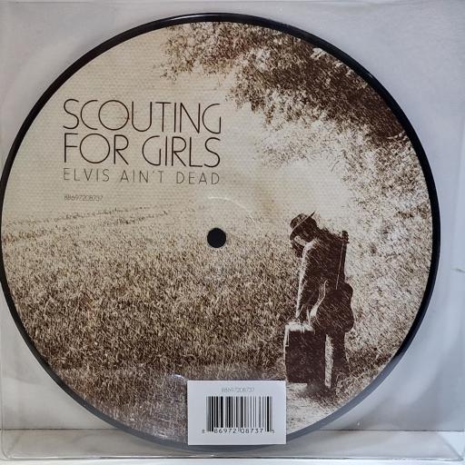 SCOUTING FOR GIRLS Elvis ain't dead 7" picture disc single. 88697208737