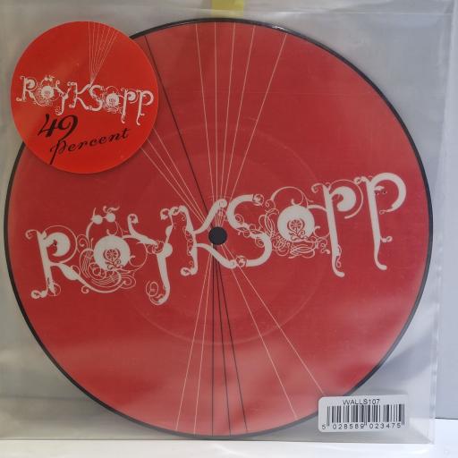 ROYKSOPP 49 Percent 7" picture disc single. WALLS107