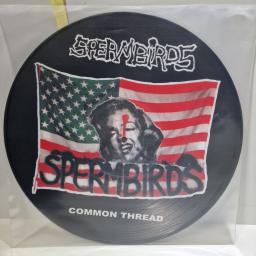 SPERMBIRDS Common thread 12" picture disc LP. BTRCRS14PD