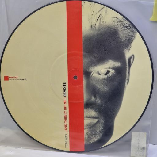 TOM WAX ...And then it hit me! Remixes 12" limited edition picture disc. PWR001R