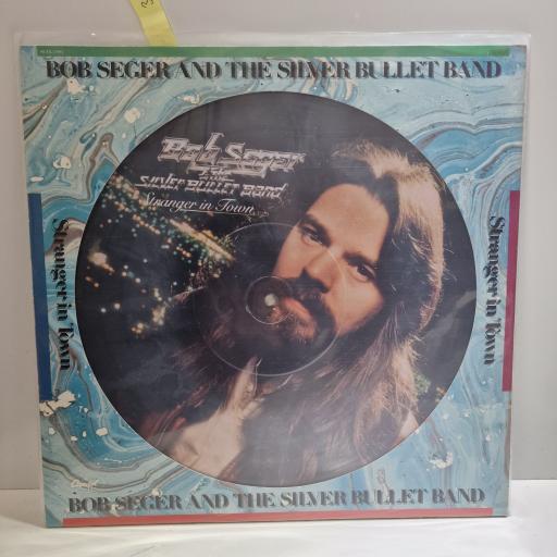 BOB SEGER AND THE SILVER BULLET BAND Stranger in town 12" limited edition picture disc LP. SEAX-11904