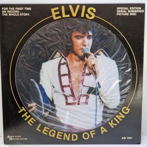 JOHN LEADER Elvis, The Legend Of A King-The Exclusive Story Of The King Of Rock-N-Roll 12" special edition picture disc LP. ABI1001