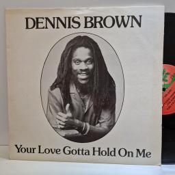 DENNIS BROWN Your love gotta hold on me 12" single. JGM8175