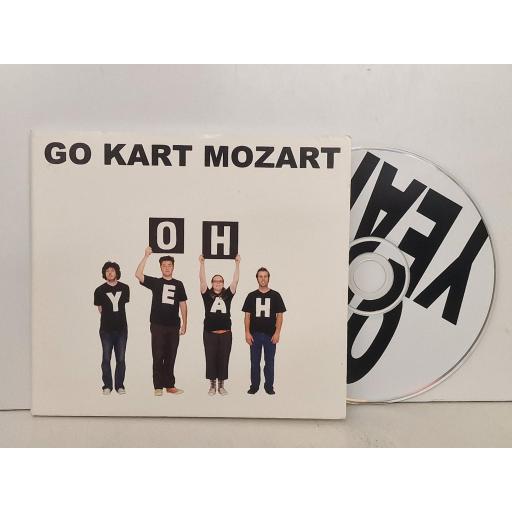 GO KART MOZART Oh yeah compact-disc. 634479580970