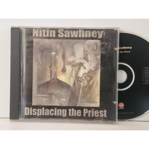 NITIN SAWHNEY Displacing the priest compact-disc.