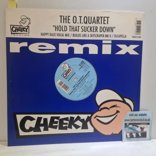 THE O.T QUARTET Hold That Sucker Down (Remix) Cheeky Records CHEKX12 004, 3 Track 12 Single