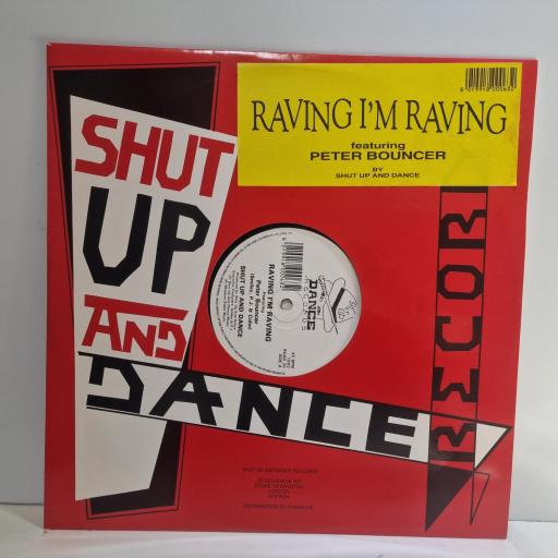 SHUT UP AND DANCE FT. PETER BOUNCER Raving I'm Raving Shut up and Dance Records SUAD 30 2 TRACK 12 SINGLE