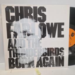 CHRIS FARLOWE & THE THUNDERBIRDS Born Again, Brand New BN LP 001, 12 LP