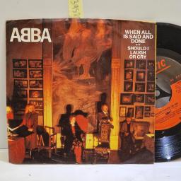 ABBA When all is said and done, Should I laugh or cry 7” single. 3889