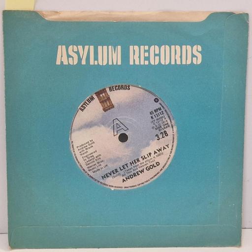 ANDREW GOLD Never Let Her Slip Away, Asylum Records K 13112, 2 Track 7” Single