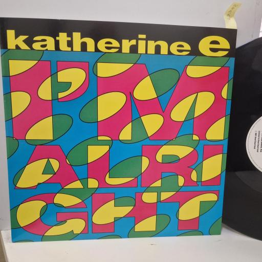 KATHERINE E I’m Alright, Dead Dead Good GOOD 2T, 2 Track 12” Single (Mixes)