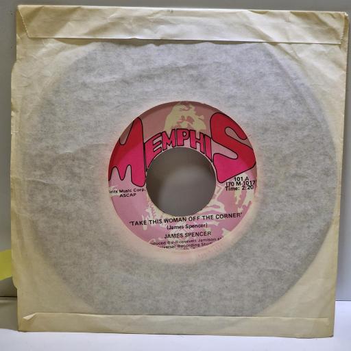 JAMES SPENCER I need your love, Take this woman off the corner 7” single. 101