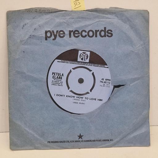 PETULA CLARK I dont know how to love him, Song went wrong 7 single. 7N.45112