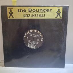 THE BOUNCER Kicks like a mule 12” single. TRIBE3