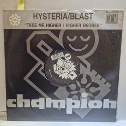 HYSTERIA / BLAST Take me higher, Higher degree 12” single. CHAMP12