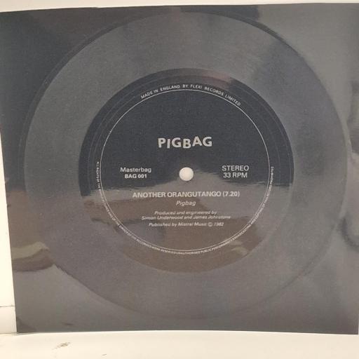 PIGBAG, Another orangutango, BAG001, 7” UNCUT FLEXIDISC