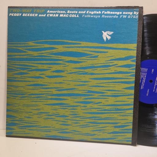 PEGGY SEEGER And EWAN MAC COLL, Two-Way Trip: American, Scots And English Folksongs Sung By, FW 8755, 12” LP
