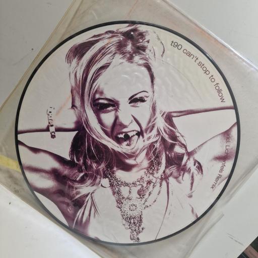 T90, Can’t Stop to Follow, TWO 5089p-12, 12” PICTURE DISC