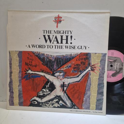 THE MIGHTY WAH!, A Word To The Wise Guy, 70296, 12" LP