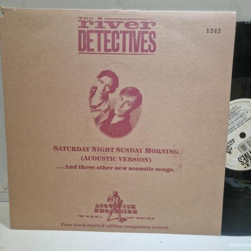 THE RIVER DETECTIVES, Saturday Night Sunday Morning (Acoustic Version) ...And Three Other New Acoustic Songs, YZ 419TE, 10" SINGLE