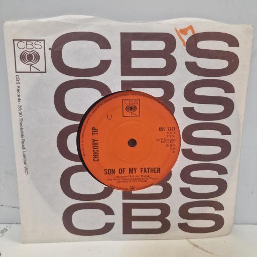 CHICORY TIP Son Of My Father CBS 7737 7" SINGLE