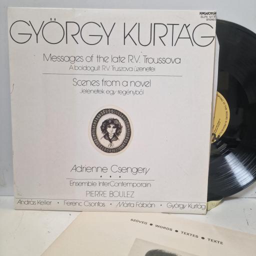 GYÖRGY KURTÁG ADRIENNE CSENGERY ENSEMBLE INTERCONTEMPORAIN PIERRE BOULEZ ANDRÁS KELLER FERENC CSONTOS MÁRTA FÁBIÁN Messages Of The Late R.v. Troussova / Scenes From A Novel SLPX 12776 12" LP