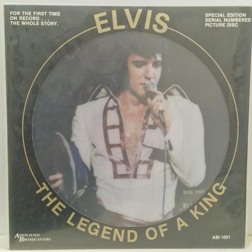 JOHN LEADER Elvis The Legend Of A King The Exclusive Story Of The King Of Rock-N-Roll ABI 1001 12” PICTURE DISC
