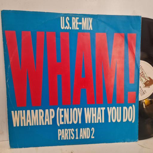 WHAM! Wham Rap! (Enjoy What you Do) (U.S Re-Mix) (Parts 1 And 2) A 13 2442 12” SINGLE