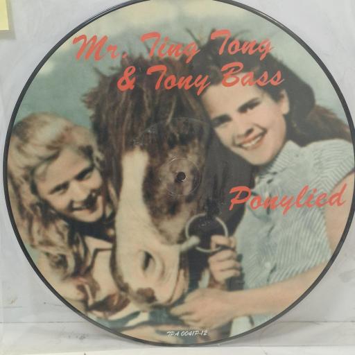 MR TING TONG / TONY BASS Ponylied TPA 0041P-12 12” PICTURE DISC