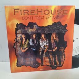 FIREHOUSE Don’t Treat Me Bad 656780 7 7” SINGLE